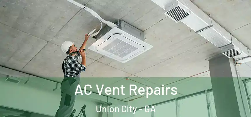  AC Vent Repairs Union City - GA