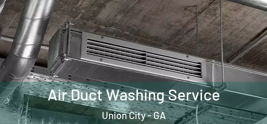  Air Duct Washing Service Union City - GA