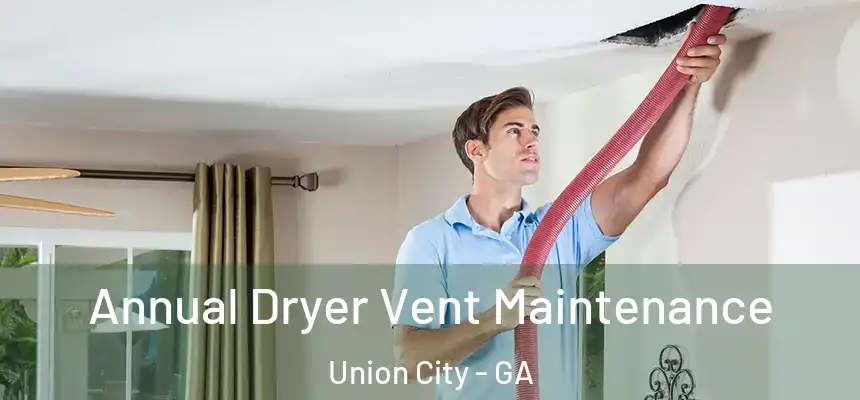  Annual Dryer Vent Maintenance Union City - GA