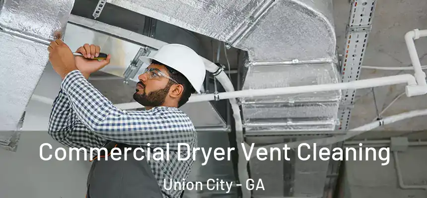 Commercial Dryer Vent Cleaning Union City - GA