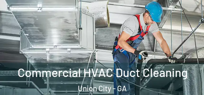  Commercial HVAC Duct Cleaning Union City - GA