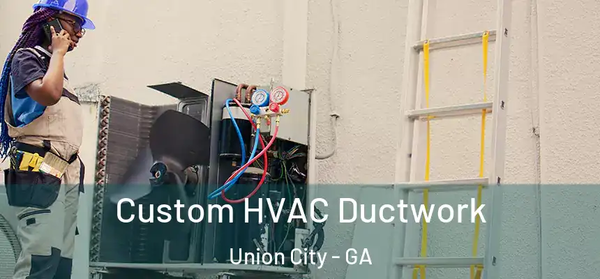  Custom HVAC Ductwork Union City - GA