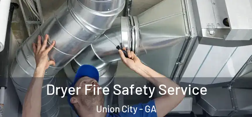 Dryer Fire Safety Service Union City - GA