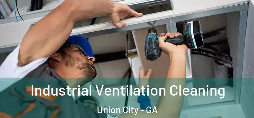  Industrial Ventilation Cleaning Union City - GA