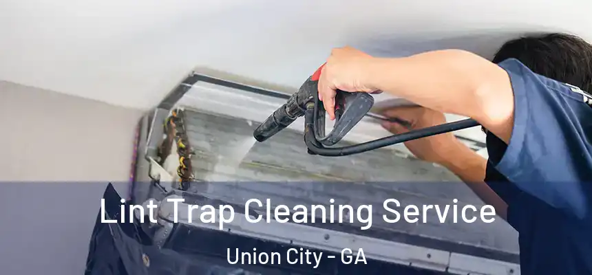  Lint Trap Cleaning Service Union City - GA