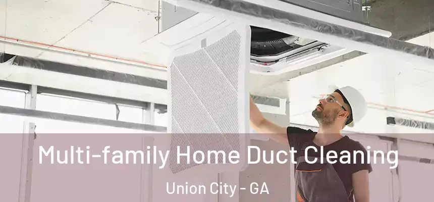  Multi-family Home Duct Cleaning Union City - GA