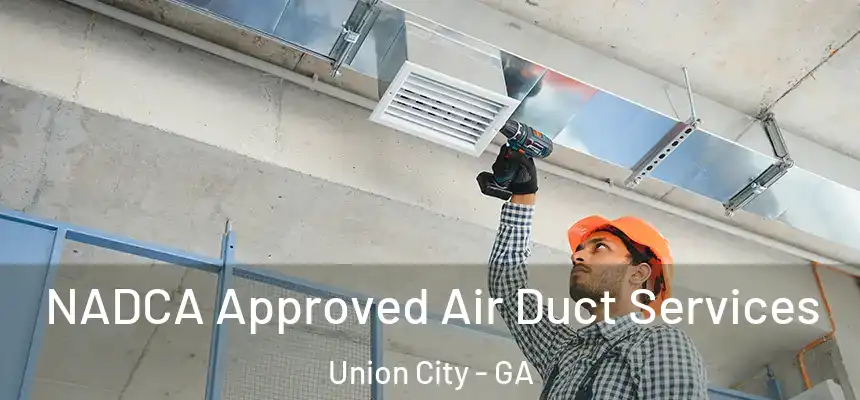  NADCA Approved Air Duct Services Union City - GA