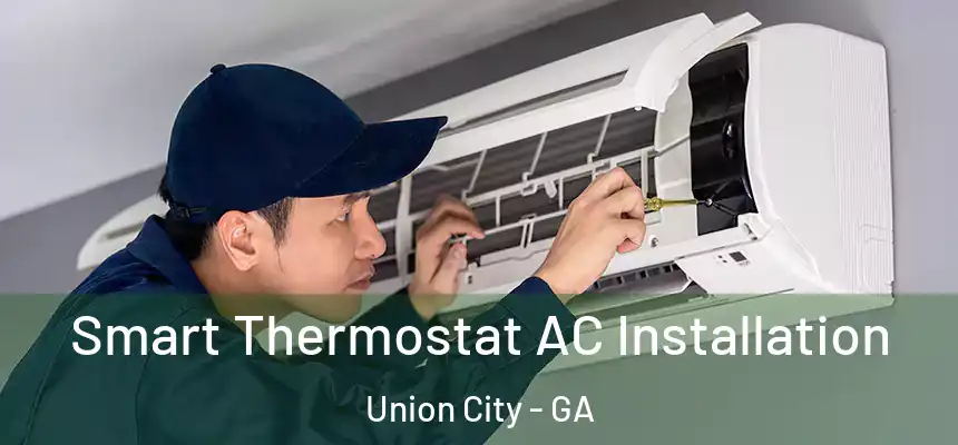  Smart Thermostat AC Installation Union City - GA